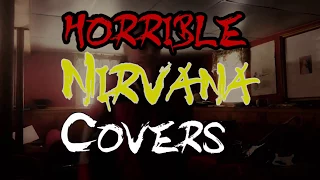 HORRIBLE NIRVANA COVERS #11 [SII]