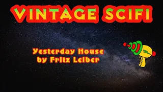 Yesterday House by Fritz Leiber (Free SciFi Audiobook)