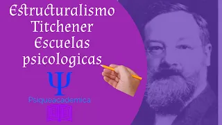 Estructuralismo / escuelas psicologicas / historia de la psicologia /  Titchener /psiqueacademica