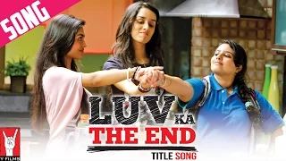 Luv Ka the End - Title Song | Shraddha Kapoor | Taaha Shah