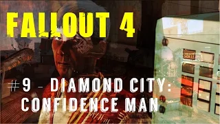 Fallout 4 - Gameplay Walkthrough - Part 9 - Diamond City: Confidence Man