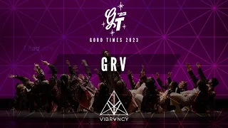 GRV | Good Times 2023 [@VIBRVNCY Front Row 4K]