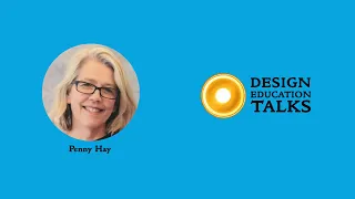 Design Education Talks Ep. 43 - Penny Hay