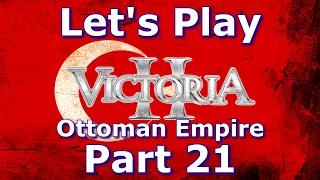 Victoria 2 - HPM 3.9.1 - Ottoman Empire | 21 [1080 60FPS]