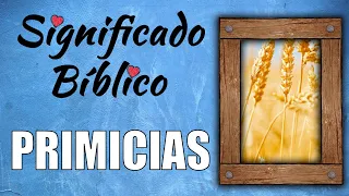 Primicias Significado Bíblico | ¿Qué Significa Primicias en la Biblia? 🙏