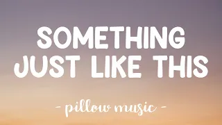 Something Just Like This - The Chainsmokers with Coldplay (Lyrics) 🎵