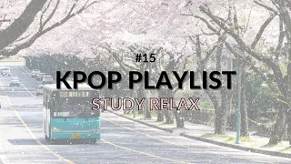 Kpop Playlist #15 - (CHILL, STUDY, RELAX) - No Ads