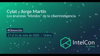 IntelCon 2020 Ciberinteligencia - Los analistas "híbridos" de la ciberinteligencia