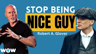 How to Stop Being a Nice Guy | Breaking the Nice Guy Habit |  Robert A  Glover