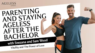 Parenting And Staying Ageless After The Bachelor With Snezana And Sam Wood