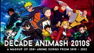 DECADE ANIMASH (2010 - 2022) | A Mashup of 260+ Songs from 2010 - 2022 // by CosmicMashups