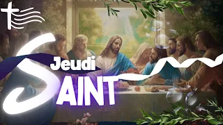 Parole et Évangile du jour | Jeudi 28 mars • La Cène & lavement des pieds | JEUDI SAINT