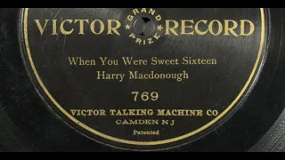 "When You Were Sweet Sixteen" (1901 record) LYRICS "I love you as I loved you when you were sweet"