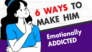 Make Him Emotionally Addicted To You (6 Ways)