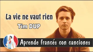 Francés con canciones: La vie ne vaut rien - Tim DUP