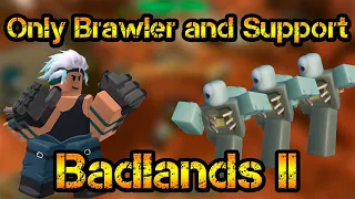 Only Brawler and Support Badlands II Roblox Tower Defense Simulator