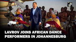 Russian FM Lavrov joins African dance performers as he arrives at SA for BRICS summit