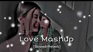 Non Stop Love Mashup 🥰 Slowed & Reverb ❤️ Arijit Sing Love Mashup 😍 Heart Touching Songs