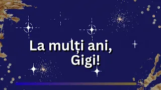 La multi ani, Gigi! 🎁 MULTI ANI TRAIASCA! 🎁