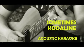 Kodaline - 'Sometimes' ( Acoustic Karaoke )