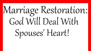 Marriage Restoration: God Will Deal With Spouses' Heart