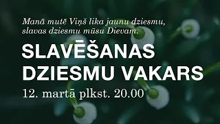 Slavēšanas dziesmu vakars - 12. marts