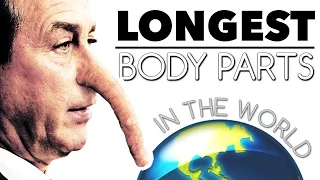 10 Longest Body Parts In The World