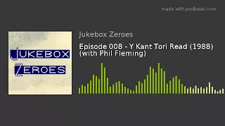 Episode 008 - Y Kant Tori Read (1988) (with Phil Fleming)