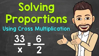 How to Solve Proportions Using Cross Multiplication | Solving Proportions | Math with Mr. J