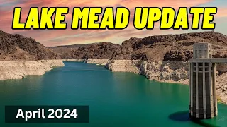 Lake Mead Update - April 2024 | Sharp Fall in Water Levels Projected