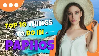 TOP 10 Things to do in Paphos 2023