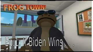 FROG TOWN: If Biden Wins