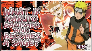 What If Naruto Banished And Becomes A SAGE? | PART 1