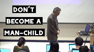 Don't Become a Man-child | Jordan Peterson