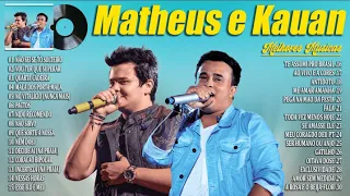 Matheus e Kauan 2024 ~ As Mais Musicas Tocadas ~ Matheus e Kauan Melhores e Musicas Novas 2024