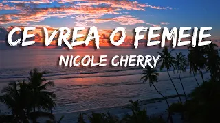 Nicole Cherry - Ce vrea o femeie (Versuri/Lyrics)