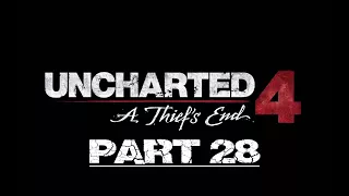UNCHARTED 4: A THIEF'S END WALKTHROUGH - PART 28 - GAMEPLAY [1080P HD]