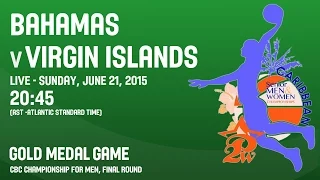 Bahamas v Virgin Islands - Gold Medal Game - 2015 CBC Championship