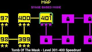 Tomb Of The Mask - Stage 301-400 Speedrun!