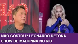 Não gostou? Leonardo detona show de Madonna no Rio