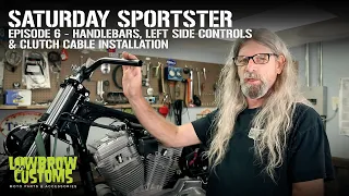 Saturday Sportster -Season 1- Episode 6- Handlebars, Left Side Controls, & Clutch Cable Installation