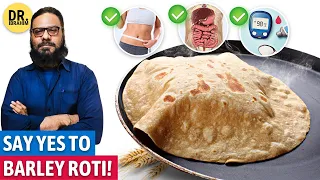 Ye Roti Aapke Pait Ki Har Bemari Theek Karsakti Hai! Jau/Barley Roti Benefits | Dr. Ibrahim