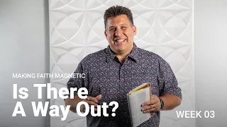 Is There A Way Out? | Making Faith Magnetic | Grace Church