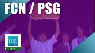 Coupe de France FCN / PSG 1983 | Archive INA