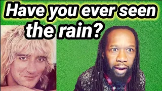 I didn't know..| ROD STEWART REACTION | HAVE YOU EVER SEEN THE RAIN | First time hearing (CCR Cover)