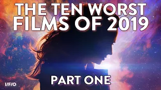The Ten WORST FILMS Of 2019 (Part One)