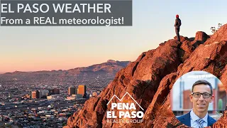 What's the WEATHER Like in El Paso Texas? | A Meteorologist's Explanation