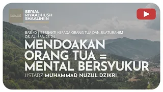 1009. MENDOAKAN ORANG TUA = MENTAL BERSYUKUR | Riyaadush Shaalihin