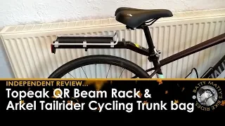 Topeak QR Beam Rack & the Arkel Tailrider Cycling Trunk bag – independent review