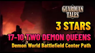 World 17-10 Two Demon Queens (3 Stars) Demon World Battlefield Center Path | Guardian Tales
